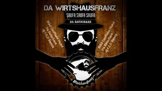 Da Wirtshausfranz - Saufa saufa saufa (Bläd gsuffane Hund x Da Batschare & DJ F.E.D Remix)