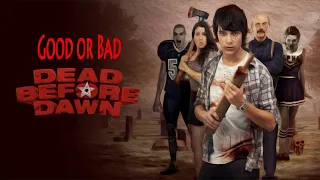 Good or Bad: Dead Before Dawn Review