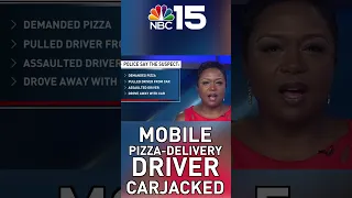 Mobile pizza delivery driver carjacked and assaulted  - NBC 15 WPMI