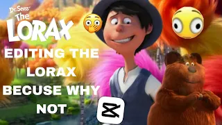 EDITING THE LORAX MOVIE BECUSE WHY NOT? 😃 // ONCELER // PART 1👆🔥