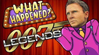 007 Legends - What Happened?