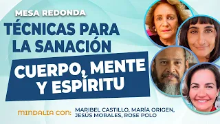 Técnicas para la sanación cuerpo, mente y espíritu. MESA REDONDA