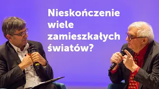 Prof. Marek Abramowicz i Artur Sporniak: Nieskończenie wiele zamieszkałych światów?