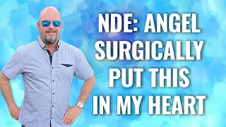 ANGELS PERFORMED SURGERY TO HEAL HIM DURING NDE #84