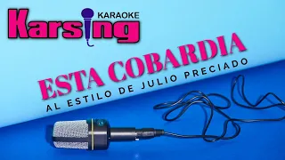 KARSING KARAOKE – Esta Cobardía - Al estilo de Julio Preciado