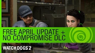 Watch Dogs 2 | Free April Update + No Compromise DLC Trailer | Ubisoft [NA]