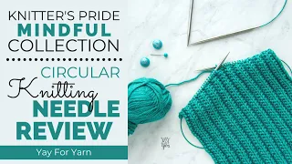 Knitter's Pride Mindful Collection Knitting Needle Review | Yay For Yarn