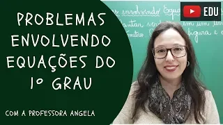 Problemas Envolvendo Equações do 1º Grau - Professora Angela