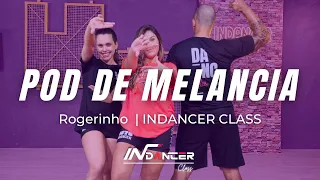 POD DE MELANCIA ROGERINHO |  InDancer Class - Coreografia