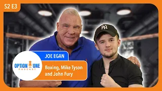 Joe Egan: Boxing, Mike Tyson and John Fury - S2 EP3