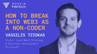 Break Into Web3 as a Non-Coder, with Microsoft Global Lead Web3 Strategy & Biz Dev, Vassilis Tziokas