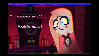 Клип--Princesses don't cry (Hazbin Hotel)