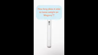 How long does it take to lose weight on Wegovy