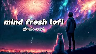 mind fresh mashup night lofi song best sad mix songs slowed + reverb #love #lofi #song #music