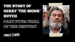 The story of Gerry 'The Monk' Hutch (Part 4: Trial of the Century)