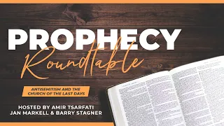 Amir Tsarfati: Prophecy Roundtable - Antisemitism and the Church of the Last Days + ME Update