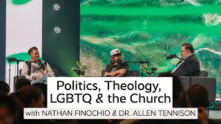 Politics, Theology, LGBTQ & the Church w/Nathan Finochio & Dr. Allen Tennison |