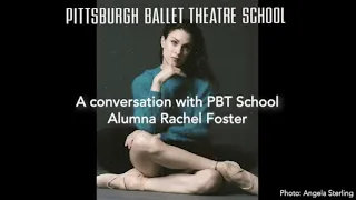 A Conversation with Pittsburgh Ballet Theatre School Alumnae Rachel Foster