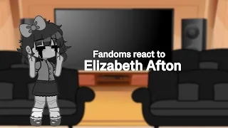 Fandoms react to Elizabeth Afton!! | Part 1/6