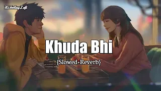 •Khuda Bhi {Slowed+Reverb} | •Its Feeling Lofi 2K23 | •Love Song | •Feat.Mohit Chouhan |