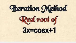 @btechmathshub7050Iteration Method - Real root of 3x=cosx+1