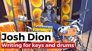 How Josh Dion writes to play drums and keys together