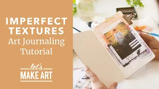 Imperfect Textures | DIY Mixed Media Art Journaling Project with Jesse Petersen of Let's Make Art