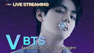 [LIVE] 방탄소년단(BTS) 뷔 라디오 출근길 | BTS V Special DJ 'On a Starry Night'