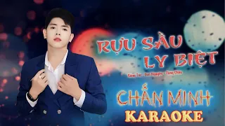 RƯỢU SẦU LY BIỆT  - CHẤN MINH - KARAOKE TONE NAM