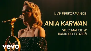 Ania Karwan - Słucham Cię w Radiu Co Tydzień - Live Performance | Vevo