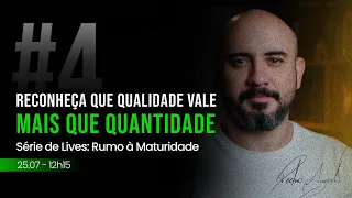 #04 Reconheça que Qualidade Vale Mais que Quantidade