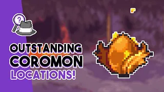 Every Outstanding Coromon Location! | All Base Forms!
