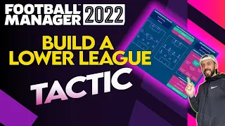 FM22 | HOW TO CREATE A TACTIC | LOWER LEAGUE | FOOTBALL MANAGER 2022