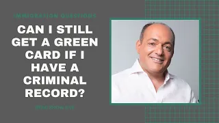 Can I Still Get a Green Card if I Have a Criminal Record? | Free Immigration Advice (7/30/20)