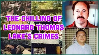 Serial Killers: The Chilling Discovery of Leonard Thomas Lake's Crimes - Full Documentary