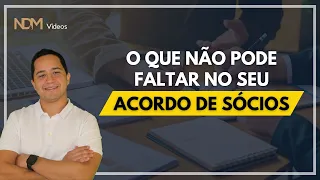 Acordo de sócios: O QUE NÃO PODE FALTAR? | NDM Vídeos