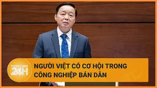 Phó thủ tướng Trần Hồng Hà: Người Việt yêu toán, khéo léo, có cơ hội trong công nghiệp bán dẫn