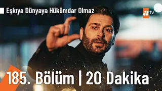 Eşkıya Dünyaya Hükümdar Olmaz 185. Bölüm İlk 20 Dakika