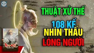 Nhìn thấu lòng người, sự đời - Thuật xử thế cổ nhân để lại, lời dạy người xưa, câu chuyện triết lý.