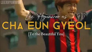 𝙇𝙚𝙫𝙞𝙩𝙖𝙩𝙞𝙣𝙜 |Lee Hyunwoo as 𝙲𝚑𝚊 𝙴𝚞𝚗 𝙶𝚢𝚞𝚕| TO THE BEAUTIFUL YOU (Humor) FMV