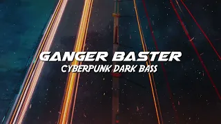 Ganger Baster - Cyberpunk Dark Bass (Check Your Speakers)