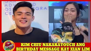 KIM CHIU NAKAKATOUCH ANG BIRTHDAY MESSAGE KAY XIAN LIM