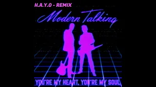 Modern Talking - You're My Heart You're My Soul (H.A.Y.O Remix)