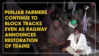 Punjab farmers continue to block tracks even as Railway announces restoration of trains