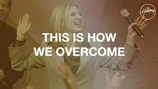 This Is How We Overcome - Hillsong Worship