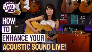 How To Enhance your Acoustic Guitar Sound Live - Get Your Acoustic Guitar Sounding Pro at Your Gigs!