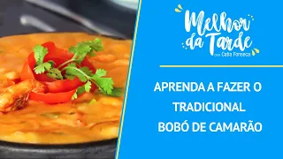 Aprenda a fazer o tradicional bobó de camarão | MELHOR DA TARDE