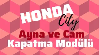 HONDA CİTY- Ayna ve Cam Kapatma Modülü