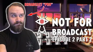 A Broadcast "Professional" plays Not For Broadcast! | Episode 7