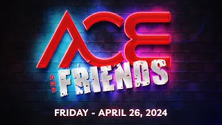 Ace and Friends - April 26, 2024